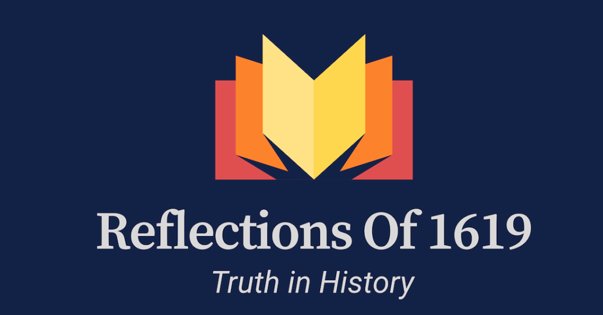 Reflections of 1619: Truth in History - Black History Month LB